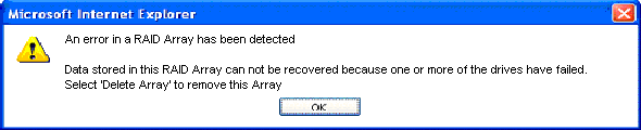 An error in a RAID Array has been detected. Data Stored in this RAID Array can not be recovered because two or more drives failed. Select 'Delete Array' to remove this Array.